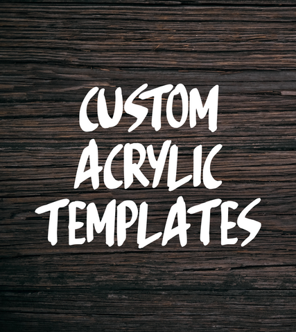 Custom Acrylic Templates